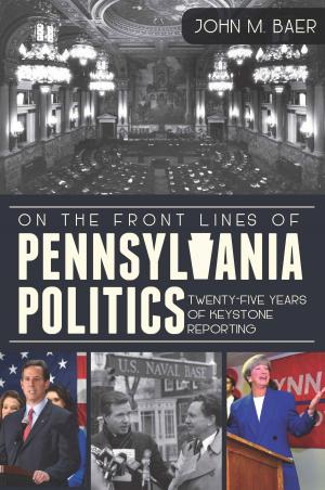 Cover of the book On the Front Lines of Pennsylvania Politics by Lehigh Township Historical Society
