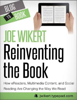 Cover of Reinventing the Book: How eReaders, Multimedia Content, and Social Reading Are Changing the Way We Read