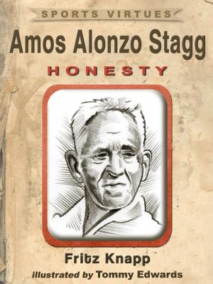 Cover of the book Amos Alonzo Stagg: Honesty by David Grisaffi