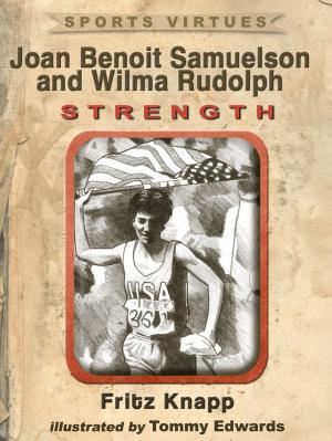 Cover of the book Joan Benoit Samuelson and Wilma Rudolph: Strength by Kai Fusser, Annika Sorenstam