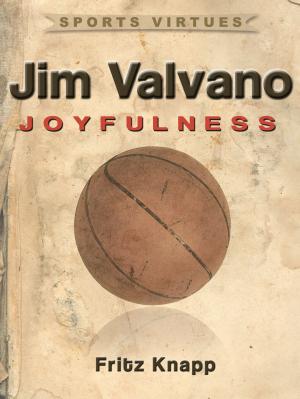 Cover of the book Jim Valvano: Joyfulness by Kai Fusser, Annika Sorenstam