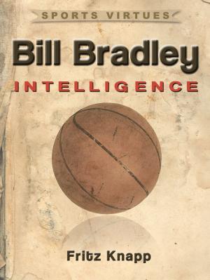 Cover of the book Bill Bradley: Intelligence by Jim McHale, Chohwora Udu