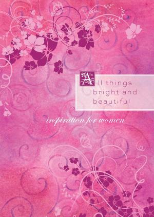 Cover of the book All Things Bright and Beautiful by Colleen L. Reece, Norma Jean Lutz, Susan Martins Miller