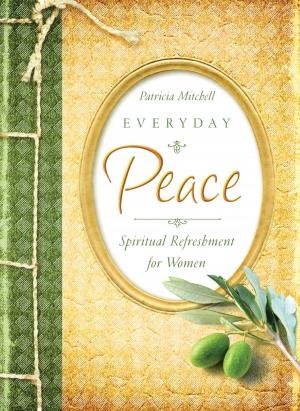Cover of the book Everyday Peace by Lauralee Bliss, Ramona K. Cecil, Dianne Christner, Lynn A. Coleman, Patty Smith Hall, Grace Hitchcock, Connie Stevens