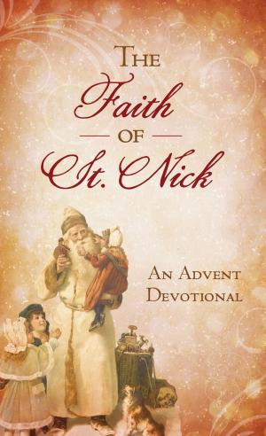 Cover of the book The Faith of St. Nick: An Advent Devotional by Annie Tipton