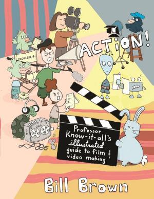 Cover of the book Action! Professor Know It All's Guide to Film and Video by 