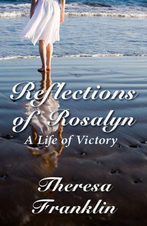 Cover of the book Reflections of Rosalyn "A Life of Victory" by Jansina