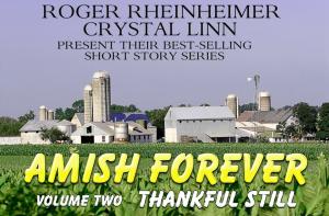 Cover of the book Amish Forever - Volume 2 - Thankful Still by Roger Rheinheimer, Crystal Linn