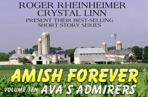 Cover of the book Amish Forever - Volume 10 - Ava's Admirers by Roger Rheinheimer, Crystal Linn