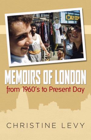 Cover of the book Memoirs of London : from 1960s to Present Day by Stephanie Paige Cole