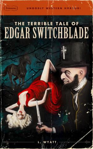 Cover of the book The Terrible Tale of Edgar Switchblade by Sandra Van de Cauter