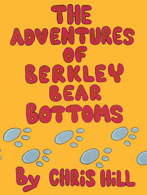 Cover of the book The Adventures Of Berkley Bear Bottoms by Carol Fragale Brill