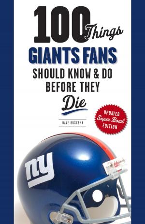 Cover of 100 Things Giants Fans Should Know & Do Before They Die