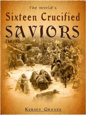 Cover of the book The World's Sixteen Crucified Saviors by OLIVER OPTIC (William Taylor Adams)