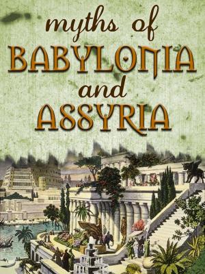 Cover of the book Myths Of Babylonia And Assyria by GEORGE GRIFFITH