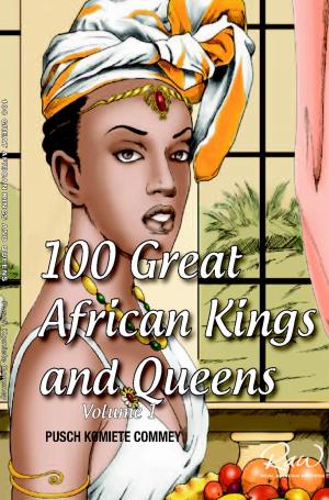 Cover of the book 100 Greatest African Kings And Queens ( Volume One ) by Margaret J. Anderson