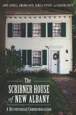 Cover of the book The Scribner House of New Albany: A Bicentennial Commemoration by Cathy Antener