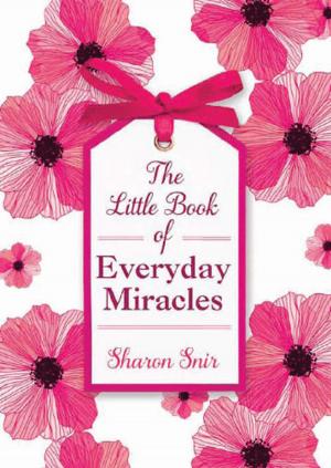Cover of the book The Little Book of Everyday Miracles by James Bradley, Sophie Cunningham, Kathryn Heyman, Carrie Tiffany