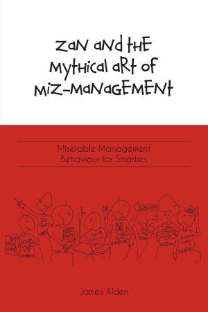 Cover of Zan and the Mythical Art of Miz-Management: Miserable Management Behaviour for Smarties