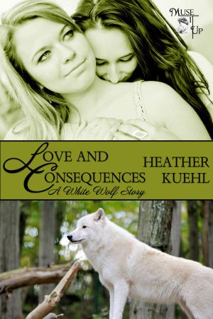 Cover of the book Love and Consequences: a White Wolf Story by Kristin Battestella