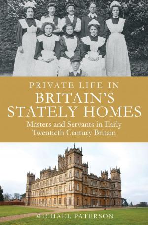 Book cover of Private Life in Britain's Stately Homes