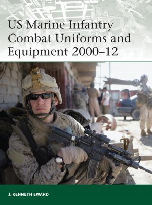 Cover of the book US Marine Infantry Combat Uniforms and Equipment 2000–12 by David Dunn
