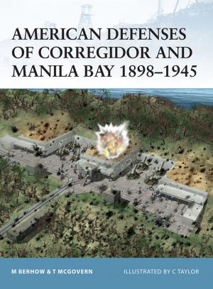 Cover of the book American Defenses of Corregidor and Manila Bay 1898–1945 by Vesa Nenye, Peter Munter, Toni Wirtanen, Chris Birks
