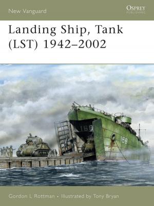 Book cover of Landing Ship, Tank (LST) 1942–2002