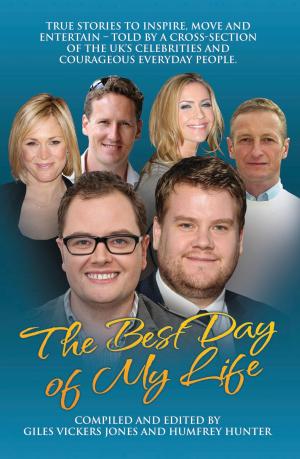 bigCover of the book Best Day of My Life: True stories to inspire, move and entertain - Told by a cross-section of the UK's celebrities and courageous everyday people by 