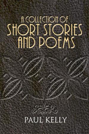 Cover of the book A Collection of Short Stories and Poems by John Ruskan