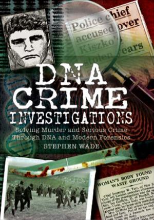 Cover of the book DNA Crime Investigations by Steve Ward