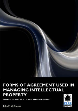 Cover of the book Forms of Agreement used in Managing Intellectual Property by Brian Evans