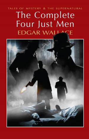 Cover of the book The Complete Four Just Men by Edgar Wallace, David Stuart Davies