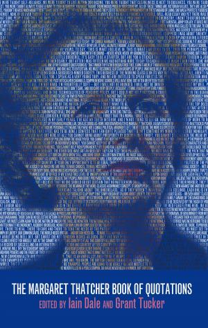 Cover of the book The Margaret Thatcher Book of Quotations by Douglas Carswell