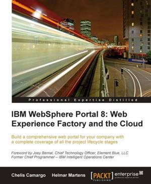 Cover of the book IBM WebSphere Portal 8: Web Experience Factory and the Cloud by Mythravarun Vepakomma