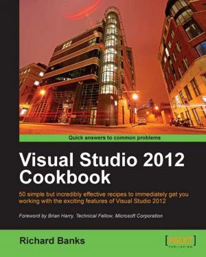 Cover of the book Visual Studio 2012 Cookbook by Raghav Bali, Dipanjan Sarkar