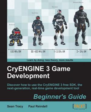 Cover of the book CryENGINE 3 Game Development:Beginner's Guide by Daniel Reis