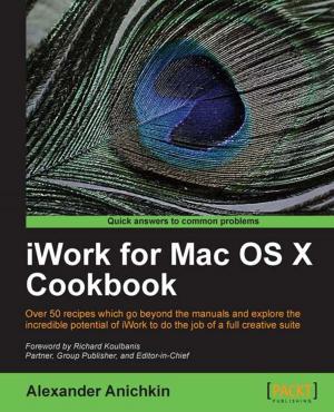 Cover of the book iWork for Mac OS X Cookbook by Guruprasad HP, Harshul Patel