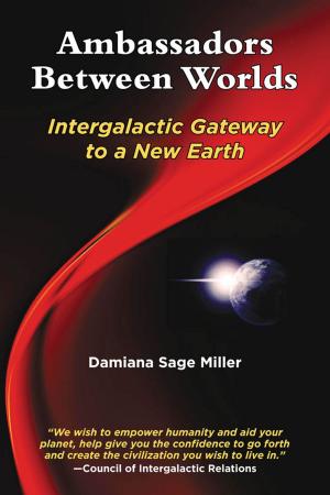 Cover of the book Ambassadors Between Worlds, Intergalactic Gateway to a New Earth by Danielle Gibbons