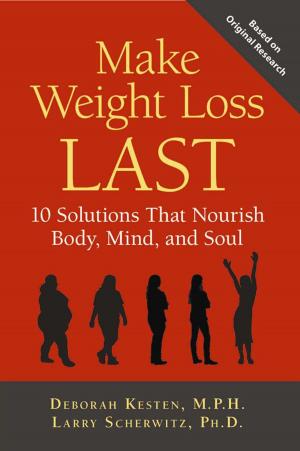 Cover of the book Make Weight Loss Last by Peter M. Kash, Ed.D., Shmuel Einav, Ph.D., Linda Friedland, M.D.