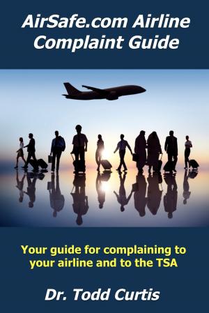 Cover of the book AirSafe.com Airline Complaint Guide by Ayotunde Agoro, Gloria Ng, Emily Ng