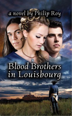 Book cover of Blood Brothers in Louisbourg: A Novel