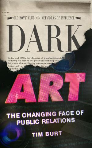 Cover of the book Dark Art: The Changing Face of Public Relations by Bart Clarysse, Sabrina Kiefer