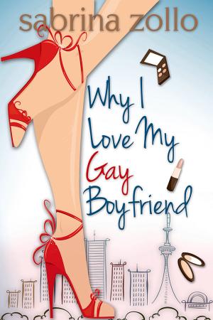 Cover of the book Why I Love My Gay Boyfriend by Molly Ringle