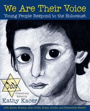Cover of the book We Are Their Voice: Young People Respond to the Holocaust by Kathy Kacer