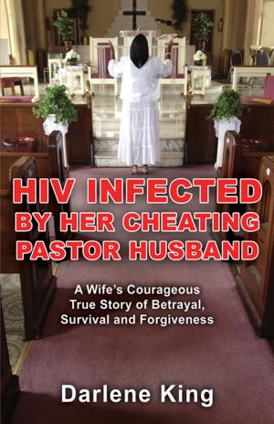 bigCover of the book HIV Infected by Her Cheating Pastor Husband: A Wife's Courageous True Story of Betrayal, Survival and Forgiveness by 