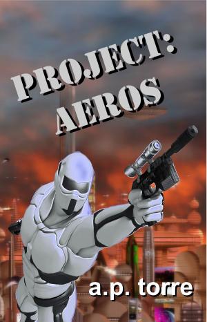 Cover of the book Project: Aeros by J. A. Garland