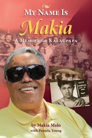 Cover of the book My Name is Makia by Benjamin J. Cayetano
