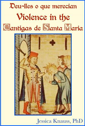 Cover of the book Deu-lles o que merecian: Violence in the Cantigas de Santa Maria by Luis Aguilar