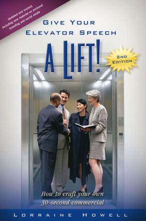 Cover of the book Give Your Elevator Speech a Lift!! by Kathleen Grace